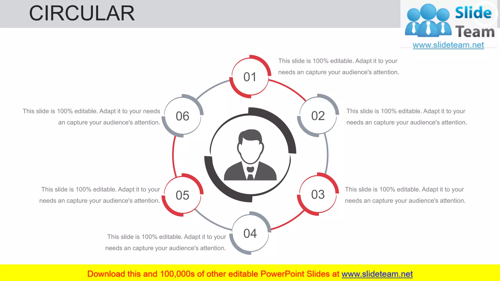 CIRCULAR 74
This slide is 100% editable. Adapt it to your
needs an capture your audience's attention.
This slide is 100% editable. Adapt it to your
needs an capture your audience's attention.
This slide is 100% editable. Adapt it to your
needs an capture your audience's attention.
This slide is 100% editable. Adapt it to your needs
an capture your audience's attention.
This slide is 100% editable. Adapt it to your
needs an capture your audience's attention.
This slide is 100% editable. Adapt it to your
needs an capture your audience's attention.
01
02
03
04
05
06
 