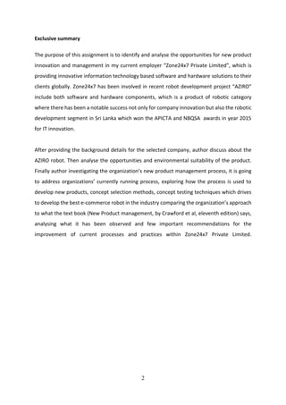 2
Exclusive summary
The purpose of this assignment is to identify and analyse the opportunities for new product
innovation...