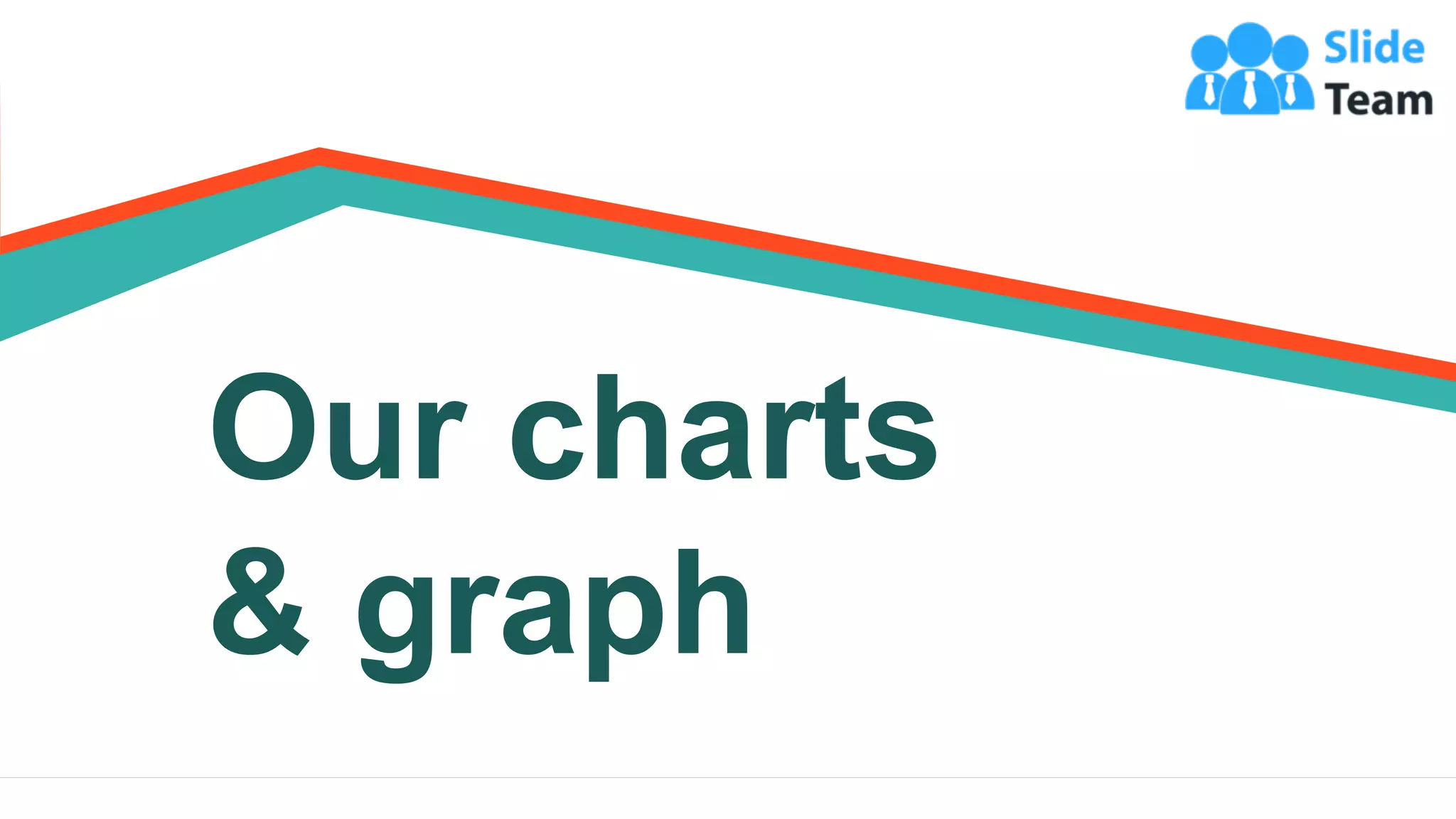 13
Our charts
& graph
 