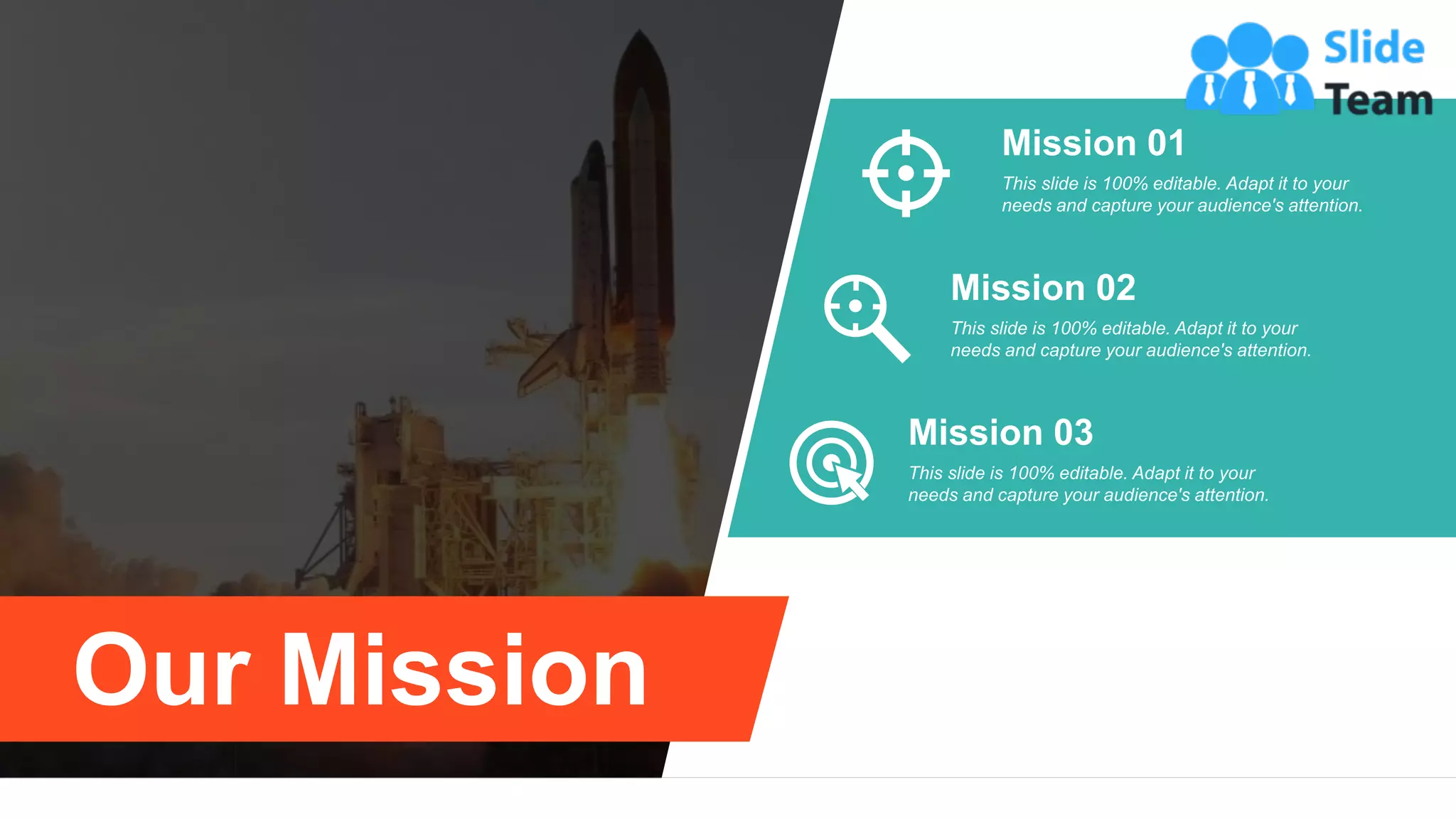19
Mission 01
This slide is 100% editable. Adapt it to your
needs and capture your audience's attention.
Mission 02
This slide is 100% editable. Adapt it to your
needs and capture your audience's attention.
Mission 03
This slide is 100% editable. Adapt it to your
needs and capture your audience's attention.
Our Mission
 