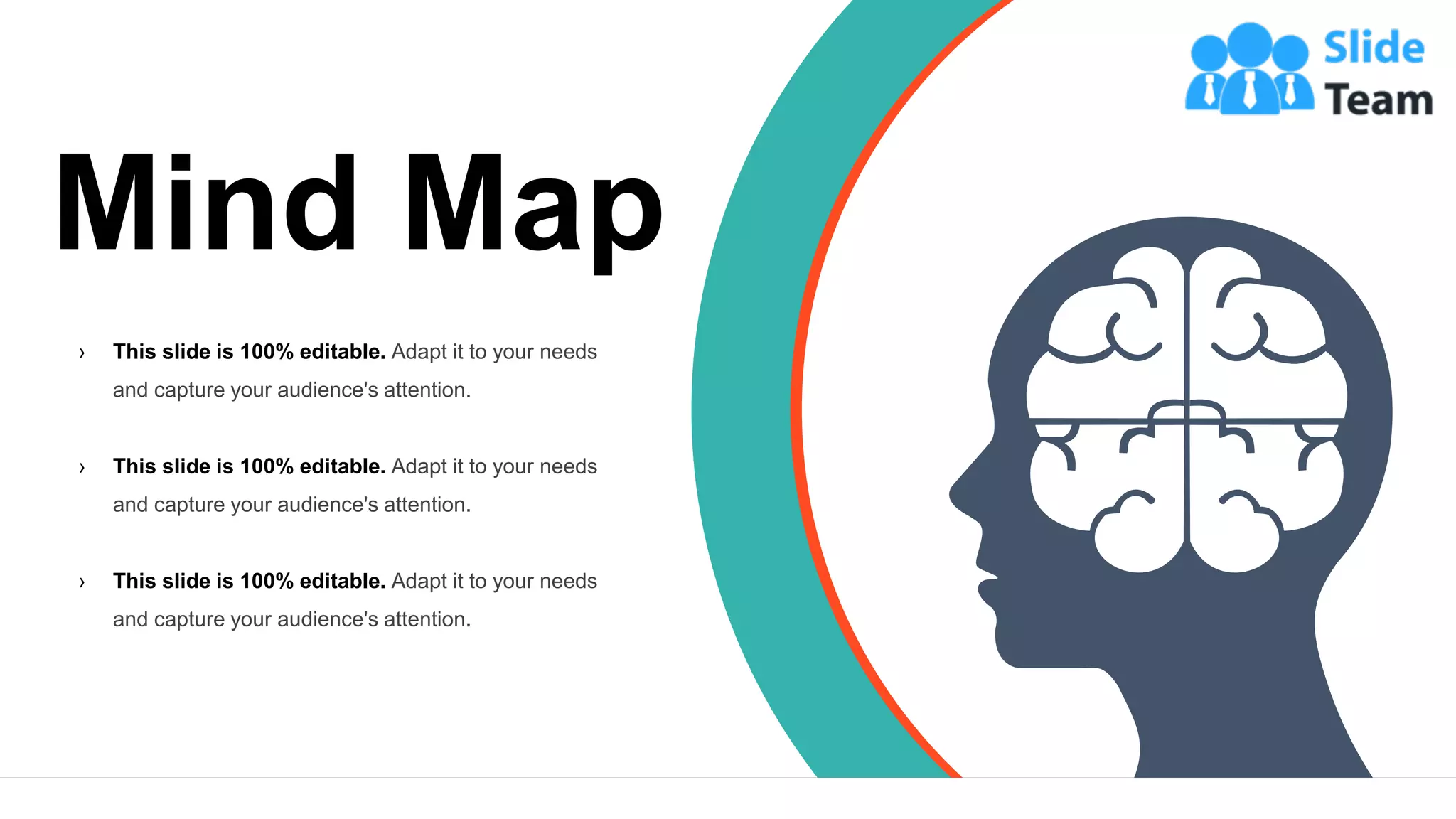 27
Mind Map
› This slide is 100% editable. Adapt it to your needs
and capture your audience's attention.
› This slide is 100% editable. Adapt it to your needs
and capture your audience's attention.
› This slide is 100% editable. Adapt it to your needs
and capture your audience's attention.
 