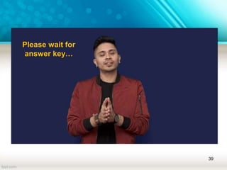 1. Product Planning
2. Cannibalization
3. Awareness
4. Adoption
5. Evaluation
6-10. false
11-15. Innovators, Early adopters, Early
majority, Late majority and Laggards
39
Please wait for
answer key…
 