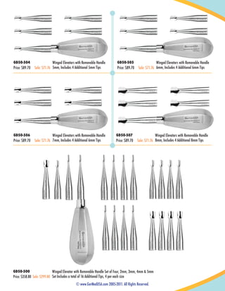 Patent Pending

Patent Pending

Patent Pending

Patent Pending

Patent Pending

Patent Pending

Patent Pending

Patent Pending

Patent Pending

GD50-504

Price: $89.70

Patent Pending

Winged Elevators with Removable Handle
Sale: $71.76 5mm, Includes 4 Additional 5mm Tips

Patent Pending

GD50-505

Price: $89.70

Patent Pending

Winged Elevators with Removable Handle
Sale: $71.76 6mm, Includes 4 Additional 6mm Tips

Patent Pending

Patent Pending

Patent Pending

Patent Pending

Patent Pending

Patent Pending

Patent Pending

Patent Pending

Patent Pending

GD50-506

Price: $89.70

Patent Pending

Patent Pending

Winged Elevators with Removable Handle
Sale: $71.76 7mm, Includes 4 Additional 6mm Tips

GD50-507

Price: $89.70

Patent Pending

Winged Elevators with Removable Handle
Sale: $71.76 8mm, Includes 4 Additional 8mm Tips

GD50-500

Winged Elevator with Removable Handle Set of Four, 2mm, 3mm, 4mm & 5mm
Price: $358.80 Sale: $299.00 Set Includes a total of 16 Additional Tips, 4 per each size
© www.GerMedUSA.com 2005-2011. All Rights Reserved.

 