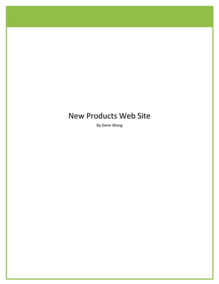 New Products Web Site By Gene Wong New Products Web Site Introduction: Users can view, search, rate and comment on products in the Products database.  Product managers can administer and monitor product related content. Audience: General public with the exception of the administration pages. Project Goals: Build a data access component to provide any necessary methods needed relating to the retrieving, adding or updating data in the Products database. Create web site where users can browse and search for products in the Products database. Develop web pages for product managers to be able to manage and monitor products. New Products Data Access Layer Introduction: This component assembly contains data access methods that are pertinent to new products. Project Goals: Create a component assembly for the purpose of housing data access methods that are pertinent to new products. Data access method to retrieve a product record: This data access method is used to retrieve a product record with a given product id; the record is returned in a dataset.  The StringBuilder object is used to efficiently build the Sql query.  Exception handling will catch exceptions and pass them to the calling method.  Xml comments are used to provide documentation within Visual Studio’s IDE. Data access method to insert a new product record into the Product database:   This data access method is used to insert a new product record with given values into the Product database.  The value of the new product id will be returned by the method.  New Products Web Pages Introduction: Users can browse products and search for products in the Products database.  Users can rate and comment on a product. Audience: General public Project Goals: Enable users to browse products by category and subcategory. Allow users to view details of featured products. Enable searching of products. Permit users to rate and comment on a product. Create pages according to design specifications. XML Menu:   This xml file is used to specify the menu items for the main menu. CSS File:   This css file is used to control the display of some items.  Skins File:    This skins file is used to control the display of some controls. New Products Administration Web Pages Introduction: This web page provides the product manager with the ability to manage products, related data, and relationships within the products database.  Images can be associated to products and uploaded to the web server.  The ability to search by issue date or by manufacturer and product will aid in locating a specific product. Audience: Company’s Products Manager Project Goals: Provide for the administration of products, sponsored products, categories, subcategories, and manufacturers within the Products database. Make available the ability for associating products to the desired categories and subcategories. Allow for the uploading of product images to the web server. Enable searching for products by issue date (month and year). Make available the ability to search for products by manufacturer and product. Permit filtering of products by featured products. Display top 100 rated products. Validate input values. Include error handling. MultiView Control: The MultiView control is used to provide different form views and to group and manage controls as a whole; there is a view for the administration of products, categories and subcategories, and manufacturers. File Upload:   If images related to products are available, they can be associated to the appropriate product and uploaded to the web server.  Exception handling will catch exceptions and display an error message for the user.   Master Page:   Master page is used to provide a consistent theme and layout for the product web pages and to reduce the duplication of code. Method:   This method is used to perform all necessary actions to update the product list control; it calls other methods necessary to complete this task. Screen shot of Administration Web Page: 