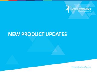NEW PRODUCT UPDATES
 