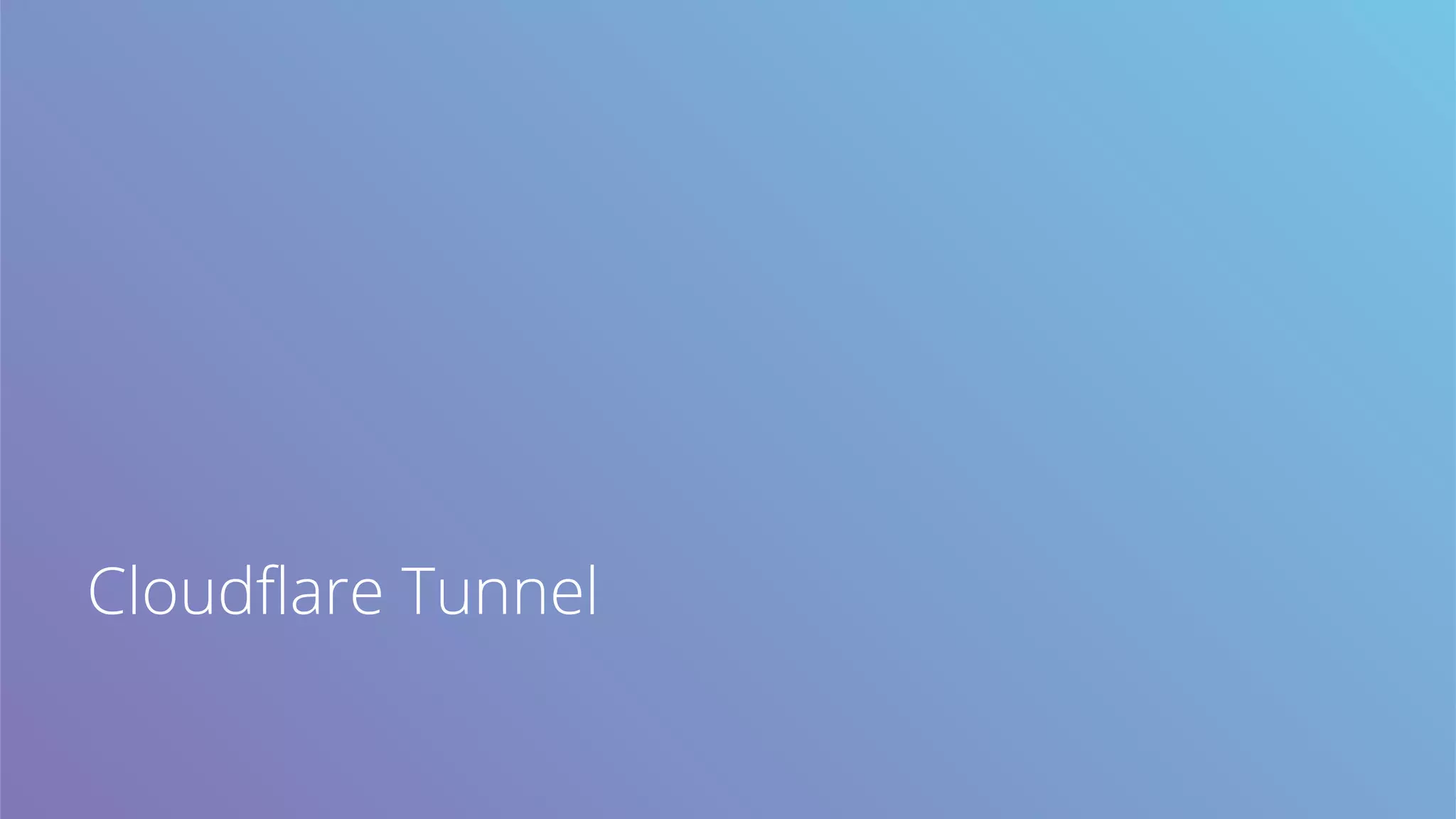 Cloudflare Tunnel
 