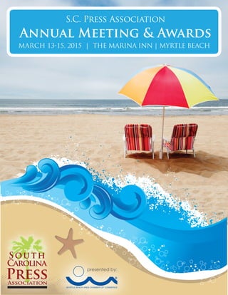 S.C. Press Association
Annual Meeting & Awards
MARCH 13-15, 2015 | THE MARINA INN | MYRTLE BEACH
presented by:
 