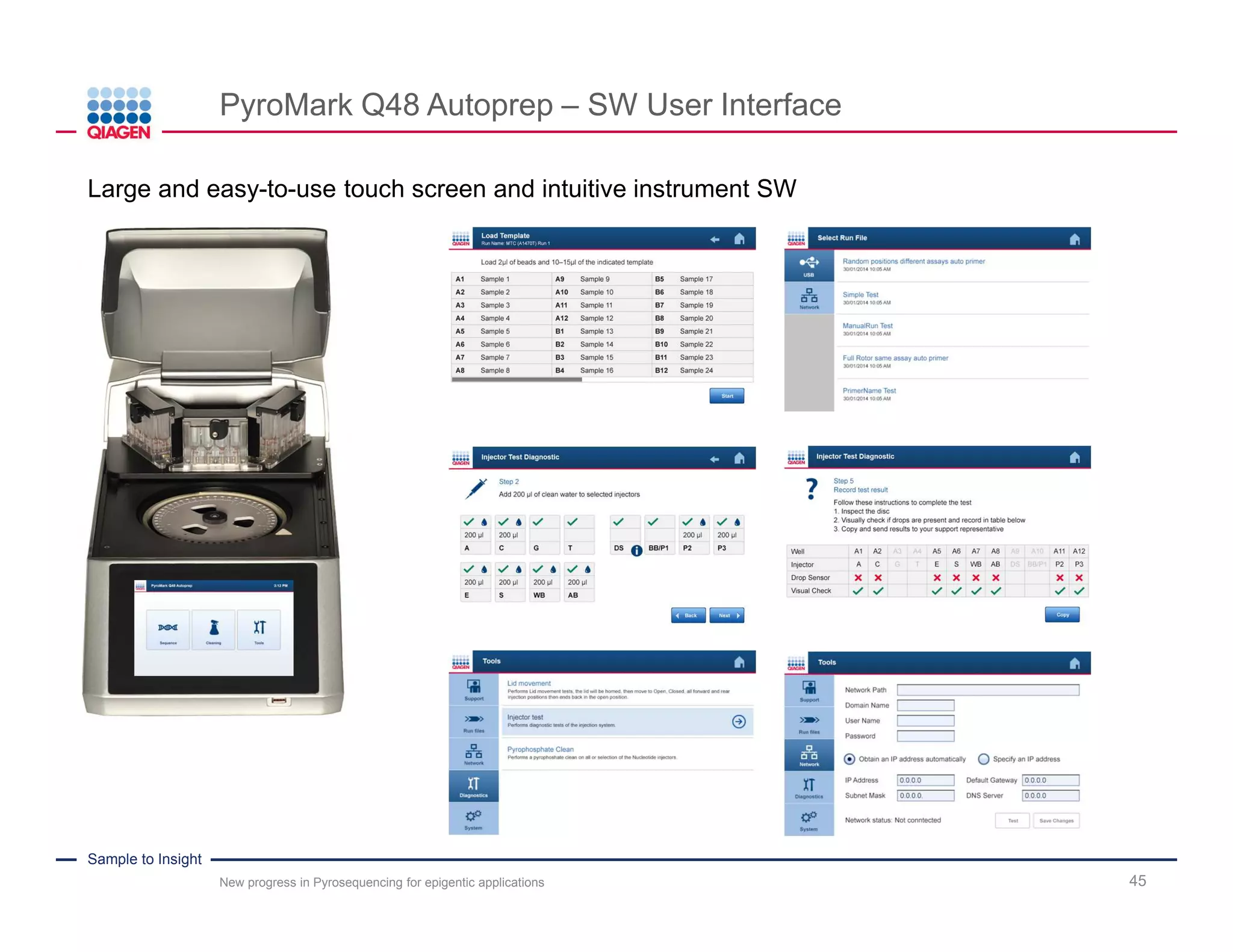 Sample to Insight
Advanced Pyrosequencing Technology
45
PyroMark Platforms offering Advanced Pyrosequencing
Advanced Pyrosequencing is available
on two PyroMark Platforms
PyroMark Q24 Advanced PyroMark Q48 Autoprep
New progress in Pyrosequencing for epigentic applications
 