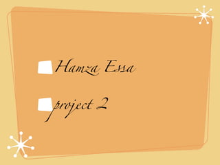 Hamza Essa


project 2
 