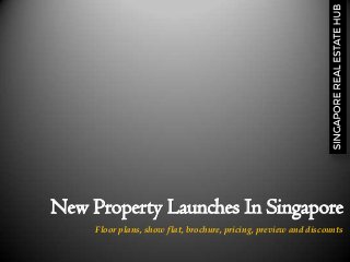 New Property Launches In Singapore 
Floor plans, show flat, brochure, pricing, preview and discounts 
 