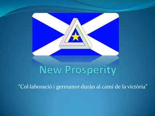New Prosperity “Col·laboració i germanorduràn al camí de la victòria” 