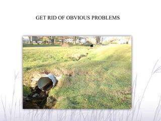 GET RID OF OBVIOUS PROBLEMS
 