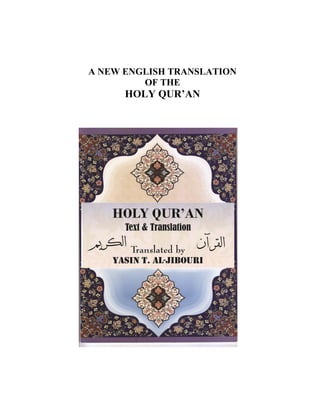 A NEW ENGLISH TRANSLATION 
OF THE 
HOLY QUR’AN 
 