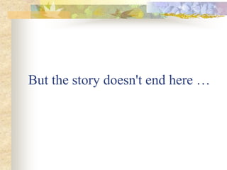 But the story doesn't end here …
 