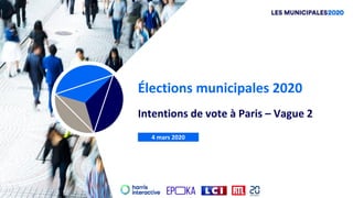 Élections municipales 2020
Intentions de vote à Paris – Vague 2
4 mars 2020
 