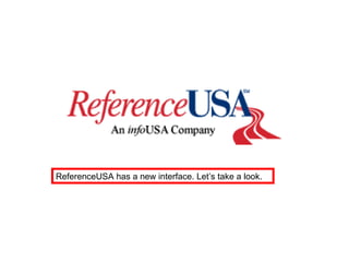ReferenceUSA has a new interface. Let’s take a look.
 