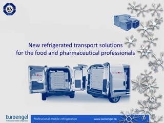 New refrigerated transport solutions
for the food and pharmaceutical professionals
 