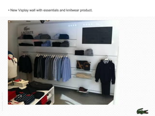 • New Vsplay wall with essentials and knitwear product.
Lacoste Convention – December 2011
 