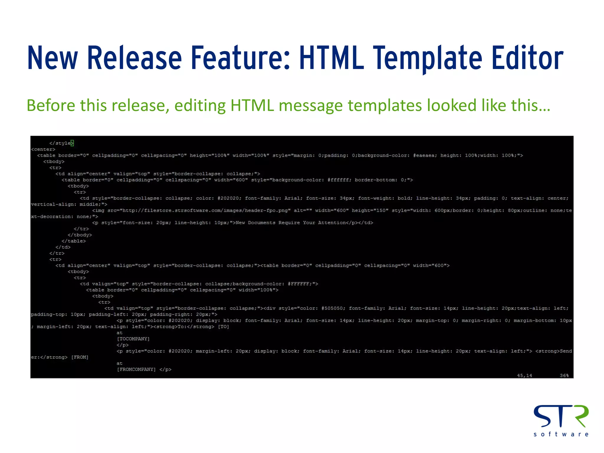 New Release Feature: HTML Template Editor
Before this release, editing HTML message templates looked like this…
 