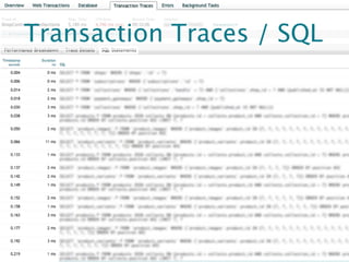 Transaction Traces / SQL




                      NewRelic.com
 