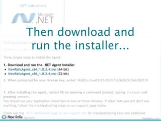 Then download and
 run the installer...




                        NewRelic.com
 