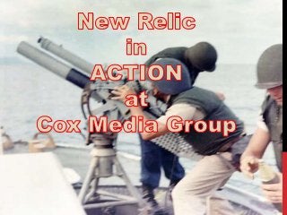 New Relic in ACTION at Cox Media Group
