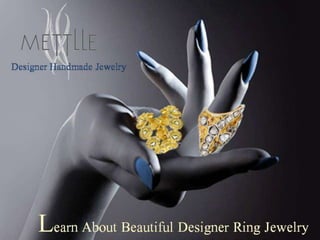 Let your finger more stylish… with new trends of rings By: Mettlle Designer Handmade Jewelry