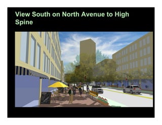 View South on North Avenue to High
Spine

 