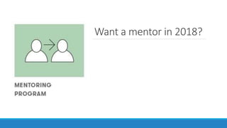 Want a mentor in 2018?
 