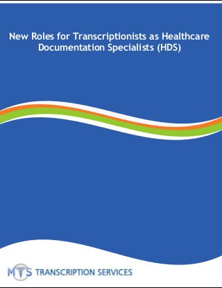 New Roles for Transcriptionists as Healthcare
Documentation Specialists (HDS)
 