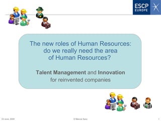 The new roles of Human Resources: do we really need the area of Human Resources?  Talent Management  and  Innovation for reinvented companies 