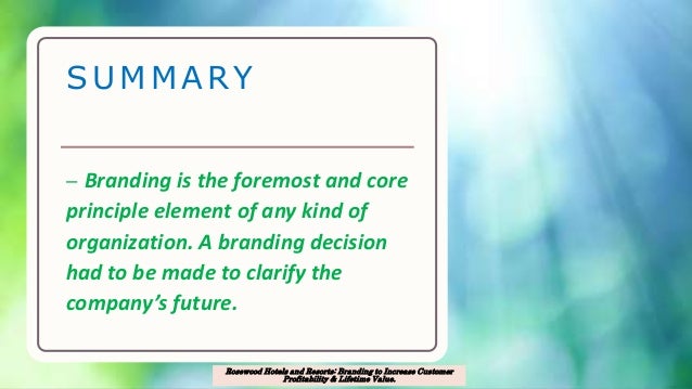 case analysis rosewood hotels and resorts branding to increase customer profitability and lifetime v Rosewood hotels and resorts, the company famous for managing distinctive luxury hotels, came up with a new brand to improve its marketing the company is privately owned and is responsible for the success of popular hotels,,sample case study paper on rosewood hotels. case analysis rosewood hotels and resorts branding to increase customer profitability and lifetime v Rosewood hotels and resorts, the company famous for managing distinctive luxury hotels, came up with a new brand to improve its marketing the company is privately owned and is responsible for the success of popular hotels,,sample case study paper on rosewood hotels.