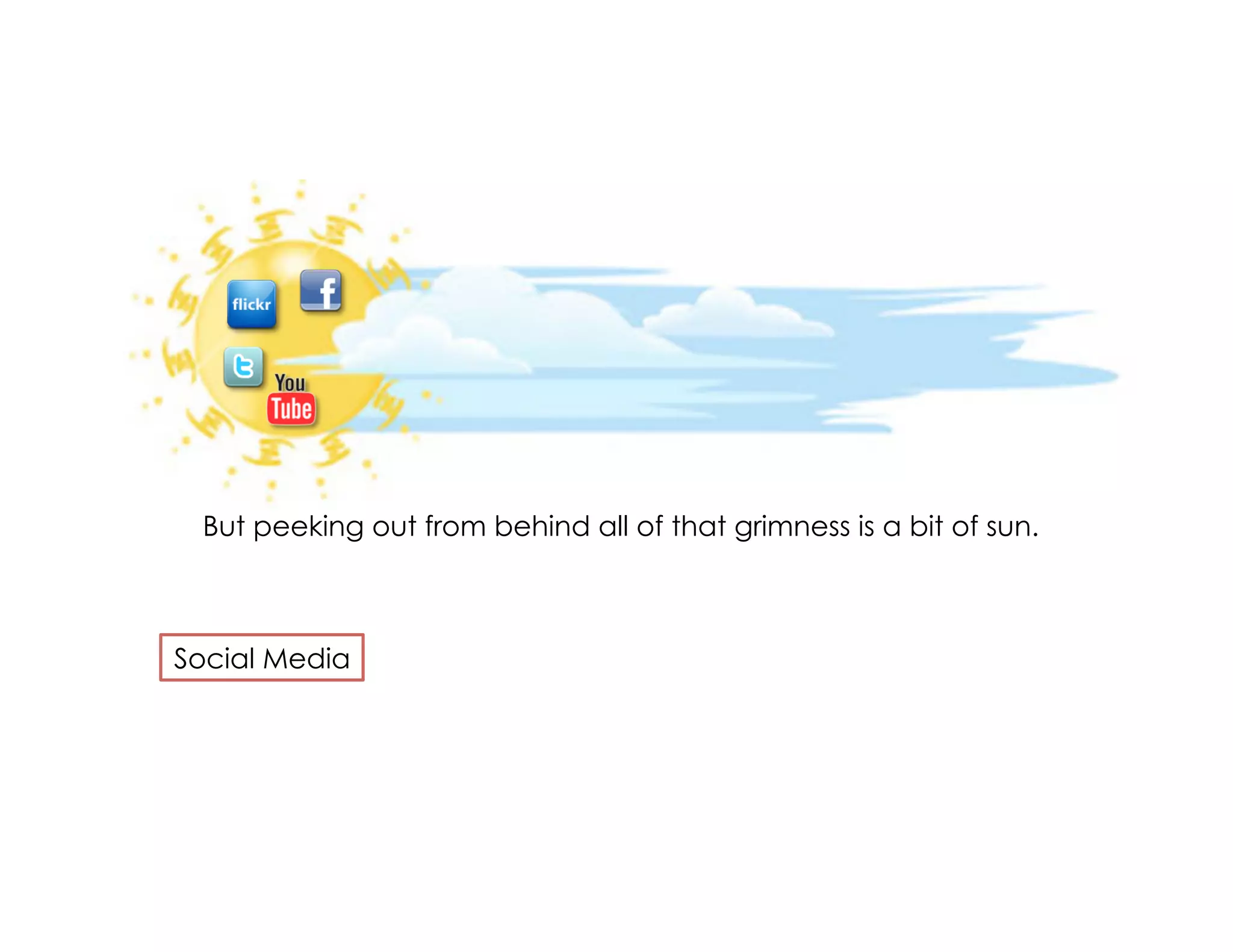 But peeking out from behind all of that grimness is a bit of sun.



Social Media
 