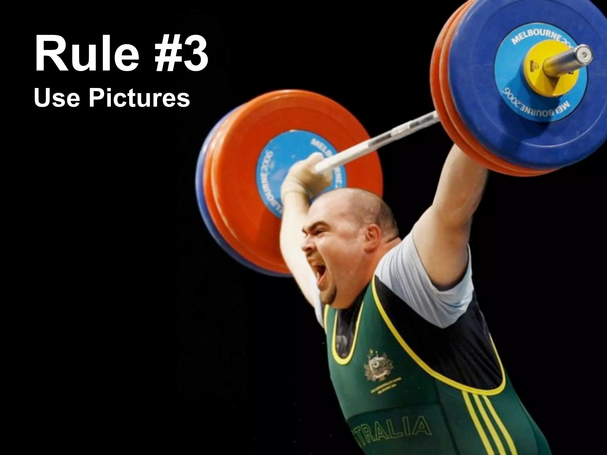 Rule #3  Use Pictures 