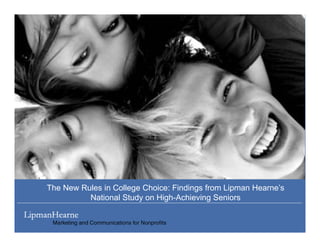 The New Rules in College Choice: Findings from Lipman Hearne’s
          National Study on High-Achieving Seniors
                        y     g            g
 