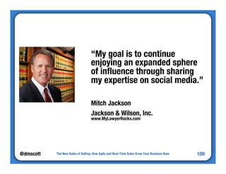 @dmscott 
“My goal is to continue 
enjoying an expanded sphere 
of influence through sharing 
my expertise on social media...