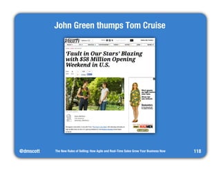 @dmscott 
The New Rules of Selling: How Agile and Real-Time Sales Grow Your Business Now 
118 
John Green thumps Tom Cruis...