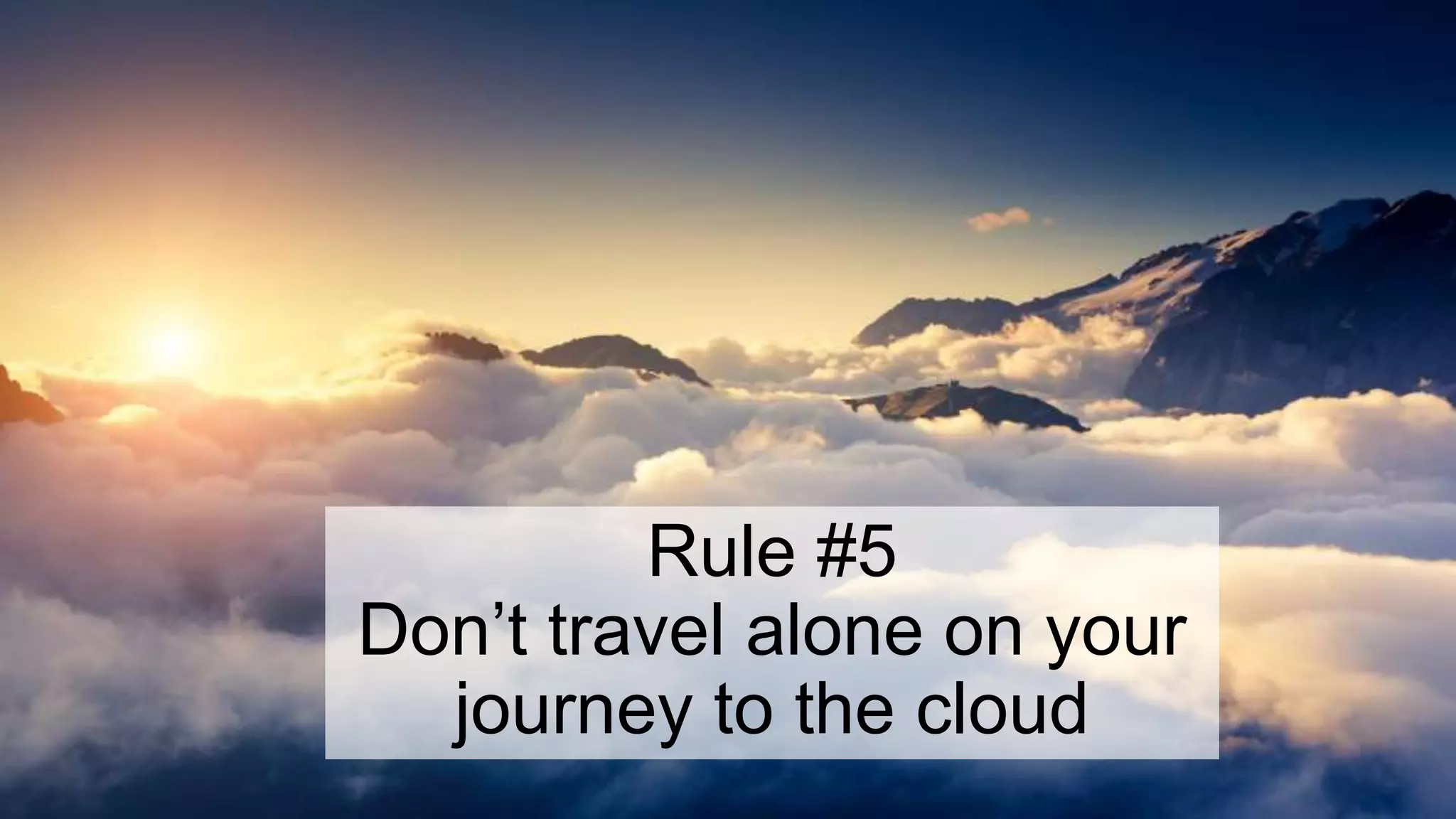 © 2016 Unitrends 15
Rule #5
Don’t travel alone on your
journey to the cloud
 
