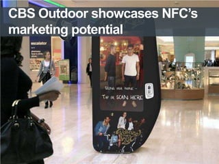 CBS Outdoor showcases NFC’s
marketing potential
 