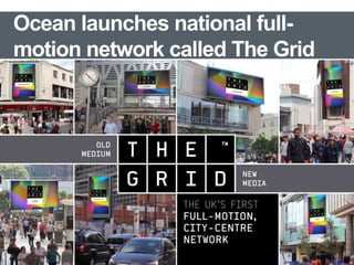 Ocean launches national full-
motion network called The Grid
 