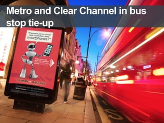 Metro and Clear Channel in bus
stop tie-up
 