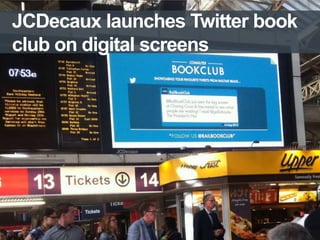 JCDecaux launches Twitter book
club on digital screens
 