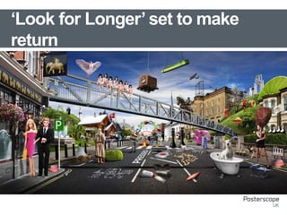 ‘Look for Longer’ set to make
return
 