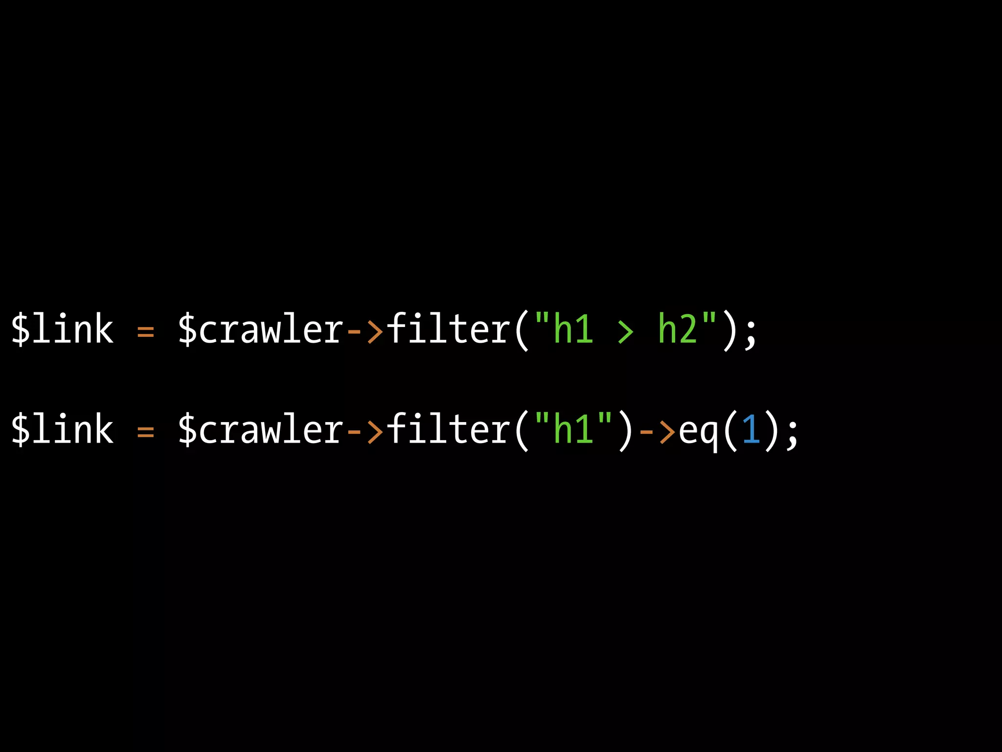 $link = $crawler->filter("h1 > h2");

$link = $crawler->filter("h1")->eq(1);
 