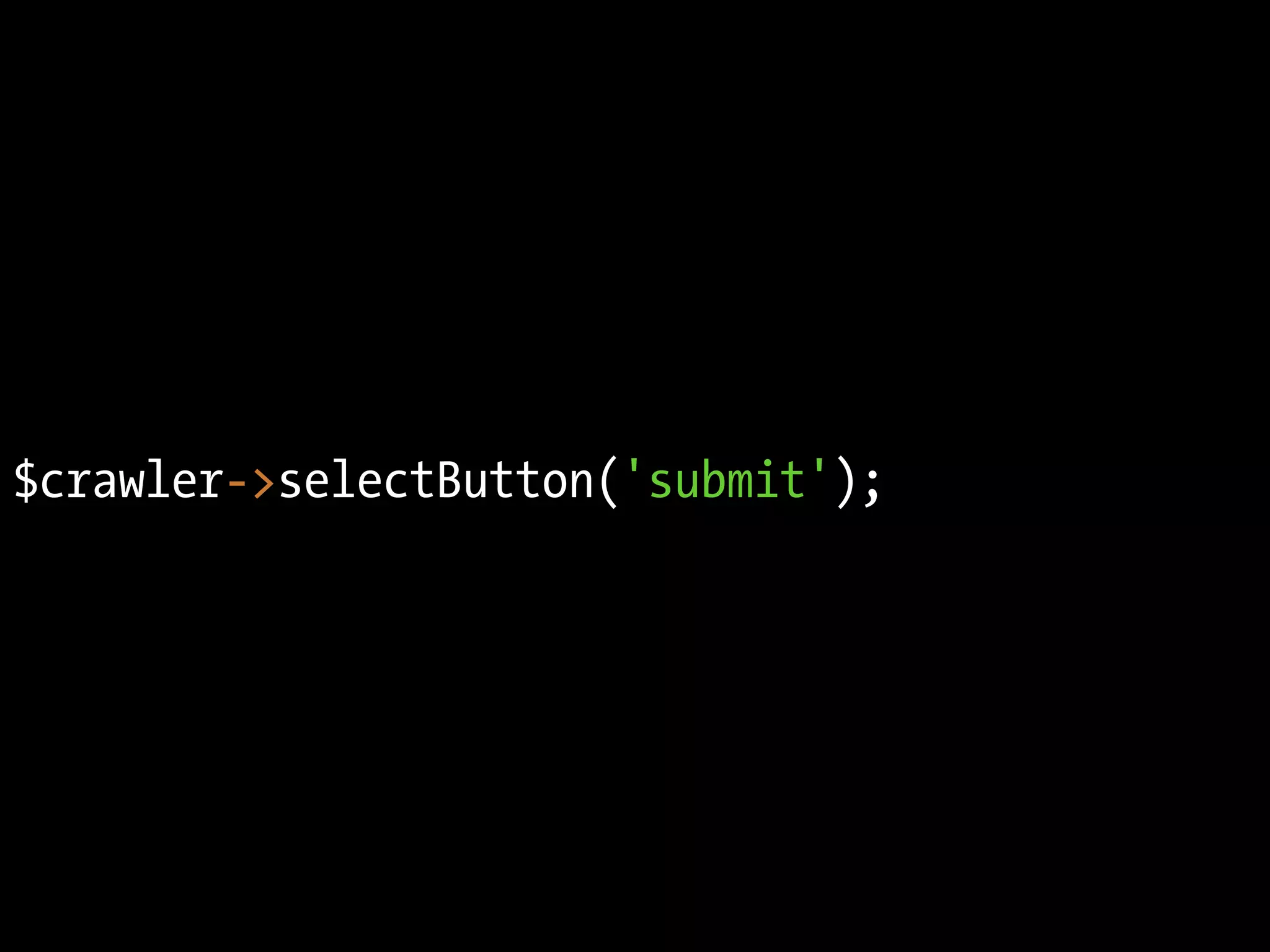 $crawler->selectButton('submit');
 
