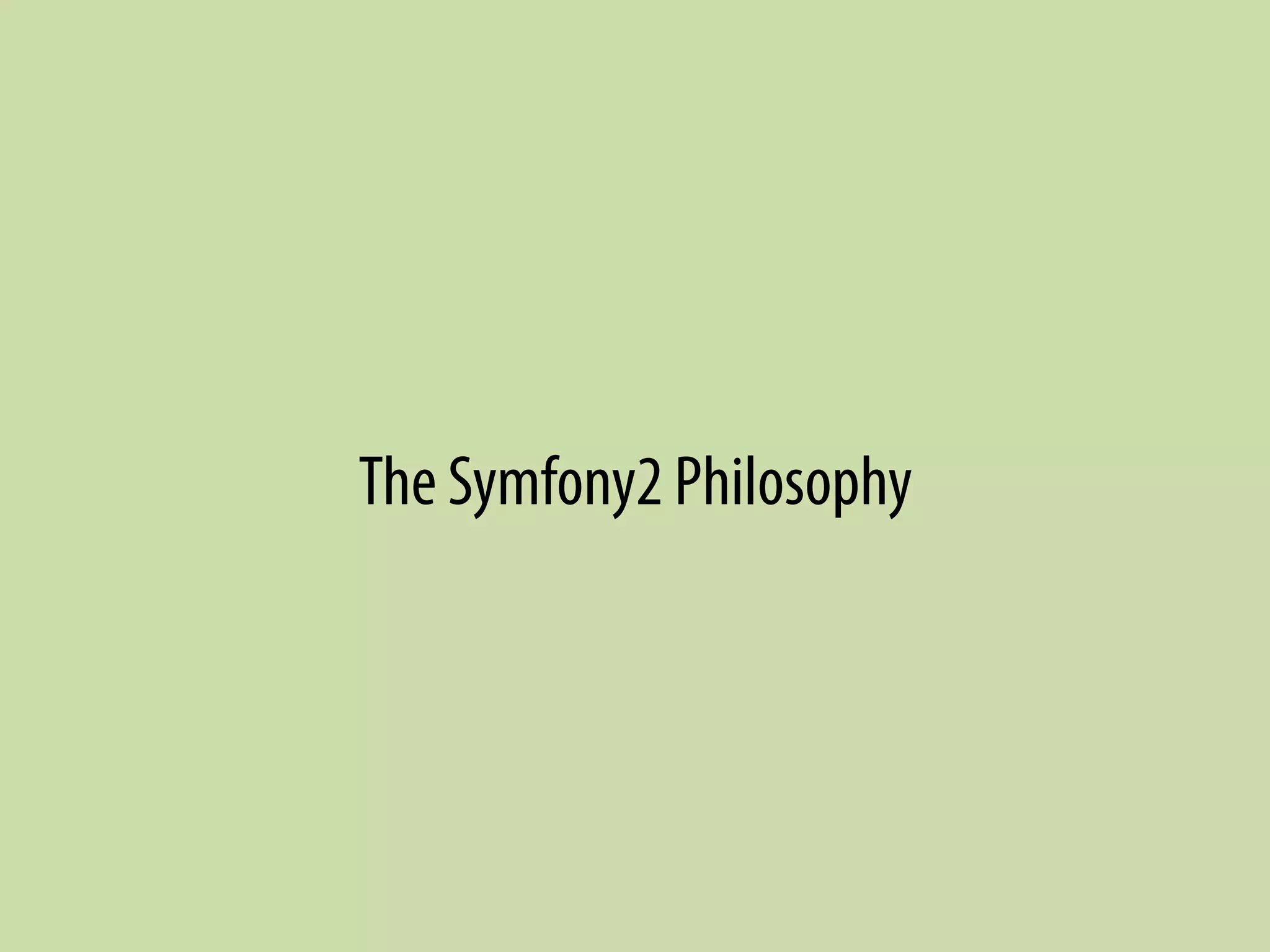 The Symfony2 Philosophy
 