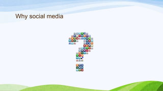Why social media
 