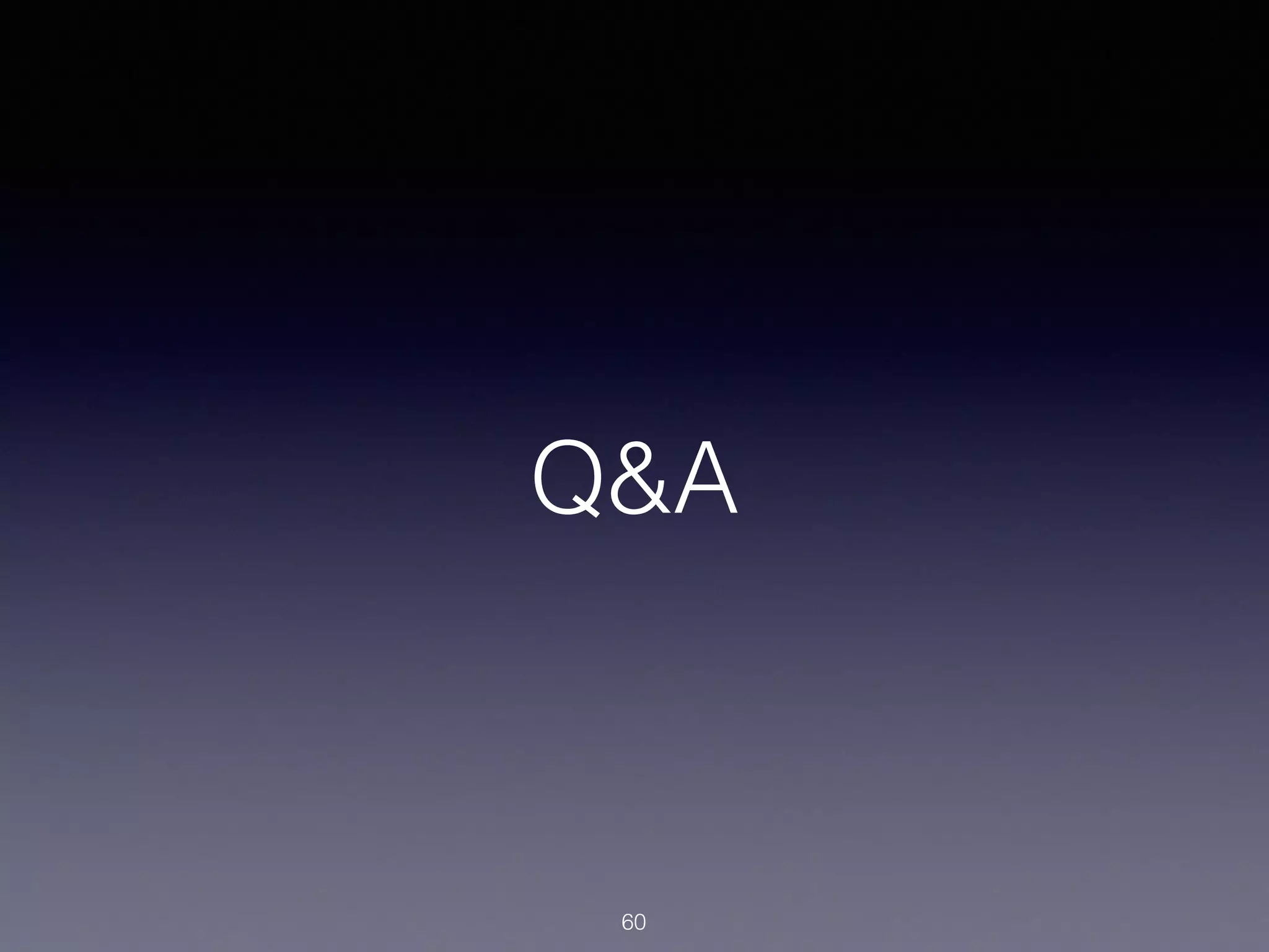 Q&A
60
 