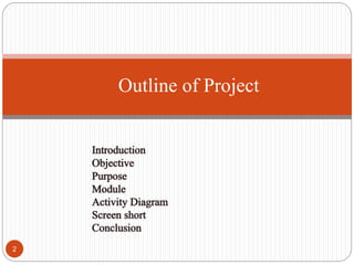 Outline of Project
2
 