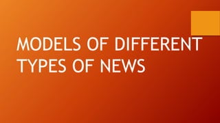 MODELS OF DIFFERENT
TYPES OF NEWS
 